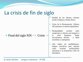 La crisis de fin de siglo
                                                   •   Pérdida de las últimas colonias
         ...