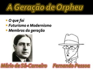  O que foi
 Futurismo e Modernismo
 Membros da geração
 