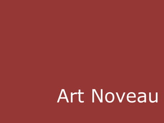Art Noveau 
 