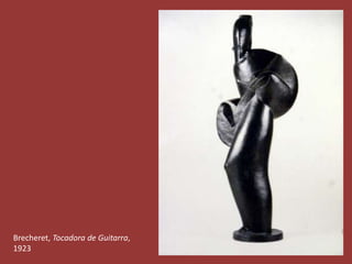 Brecheret, Tocadora de Guitarra, 
1923 
 