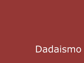 Dadaismo 
 