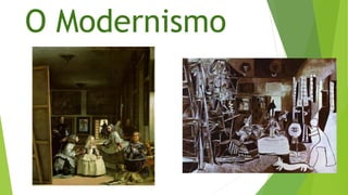 O Modernismo  