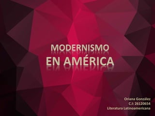 Oriana González
C.I: 26120654
Literatura Latinoamericana
 