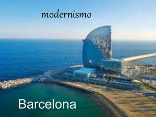 modernismo
Barcelona
 