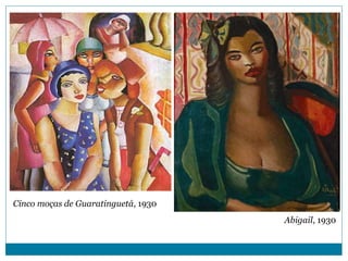 Cinco moças de Guaratinguetá, 1930
Abigail, 1930
 