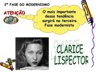 2ª FASE DO MODERNISMO2ª FASE DO MODERNISMO
ATENÇÃOATENÇÃO O mais importanteO mais importante
dessa tendênciadessa tendência
surgirá na terceirasurgirá na terceira
Fase modernistaFase modernista
 