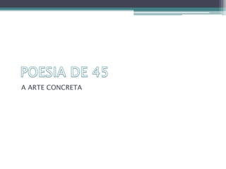 A ARTE CONCRETA
 