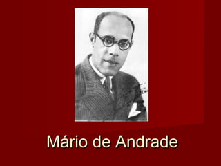 Mário de AndradeMário de Andrade
 