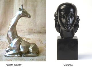 “Juranda”“Girafa-cubista”
 
