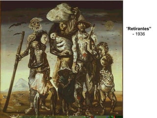 “Retirantes”
- 1936
 