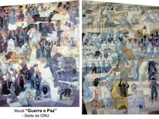 Mural “Guerra e Paz”
- Sede da ONU
 