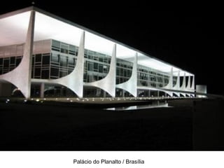 Palácio do Planalto / Brasília
 