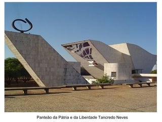 Panteão da Pátria e da Liberdade Tancredo Neves
 