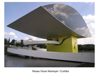 Museu Oscar Niemeyer / Curitiba
 