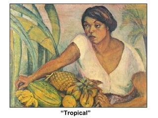 “Tropical”
 