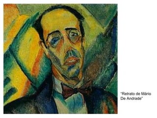 Ário de andrade
“Retrato de Mário
De Andrade”
 