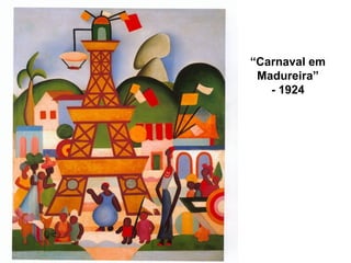 “Carnaval em
Madureira”
- 1924
 