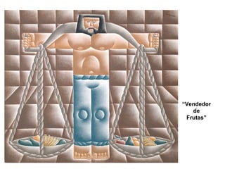 “Vendedor
de
Frutas”
 