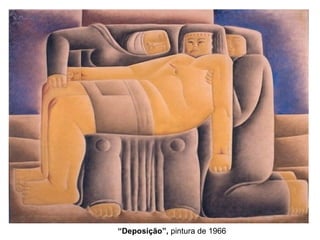 “Deposição”, pintura de 1966
 