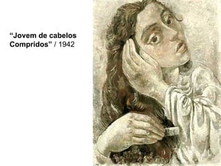 “Jovem de cabelos
Compridos” / 1942
 