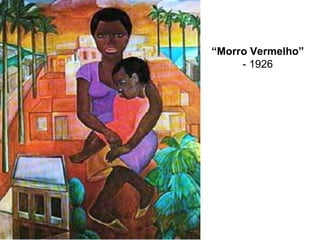 “Morro Vermelho”
- 1926
 