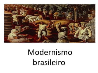 Modernismo
brasileiro
 