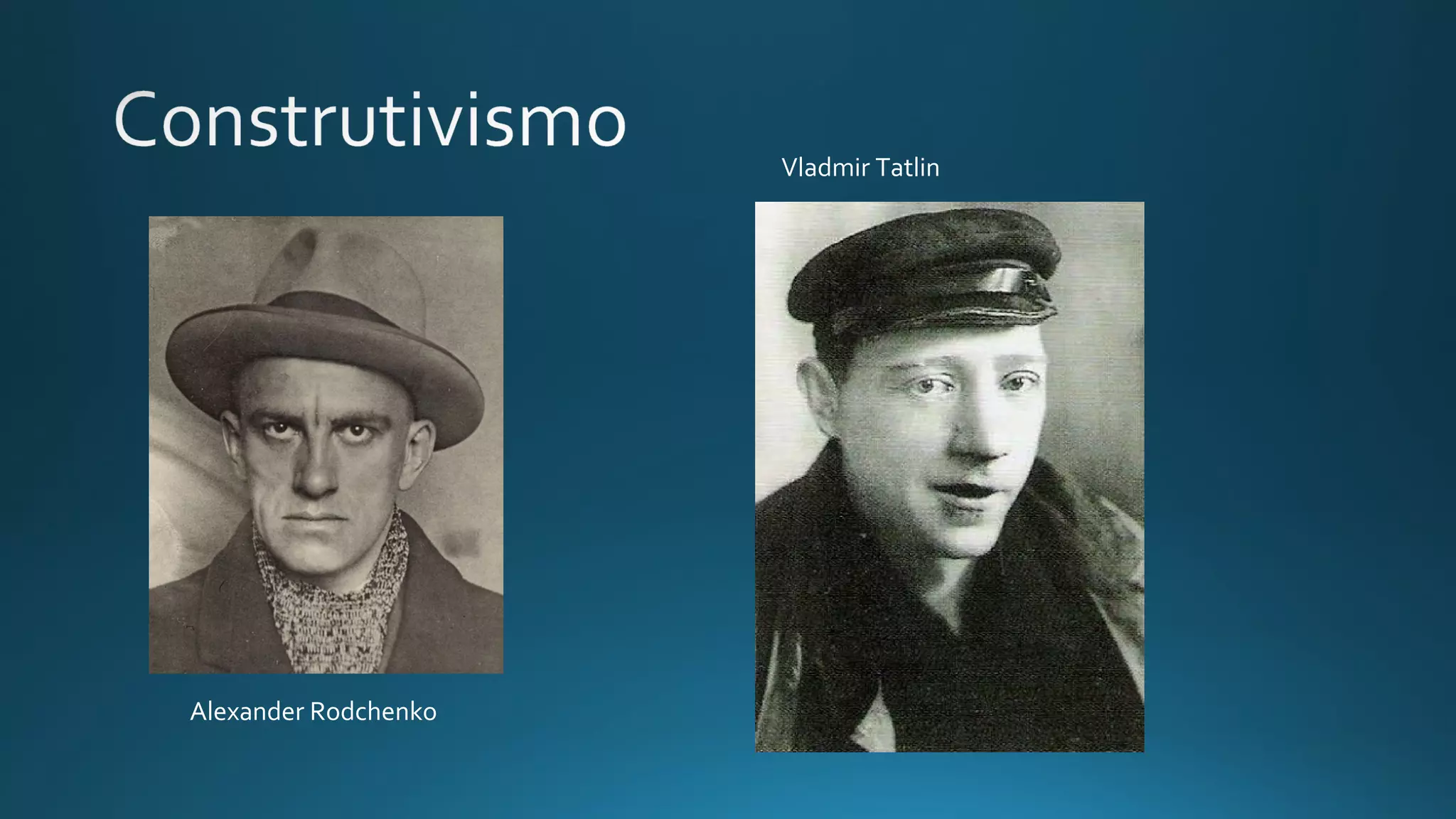 Alexander Rodchenko
Vladmir Tatlin
 