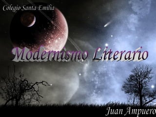 Modernismo Literario Juan Ampuero Colegio Santa Emilia 
