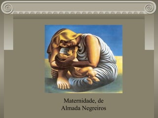 Maternidade, de
Almada Negreiros
 