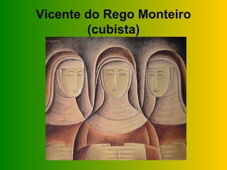 Vicente do Rego Monteiro
        (cubista)
 