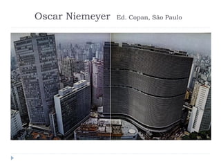 Oscar Niemeyer Ed. Copan, São Paulo
 