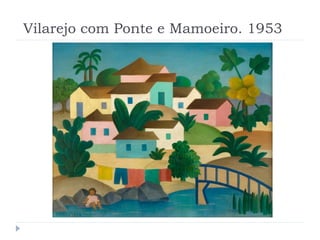 Vilarejo com Ponte e Mamoeiro. 1953
 