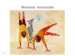 Meninos brincando
 