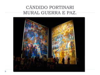CÂNDIDO PORTINARI
MURAL GUERRA E PAZ.
 