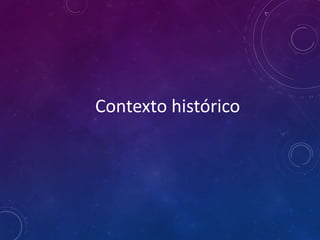 Contexto histórico
 