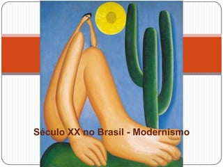 Século XX no Brasil - Modernismo
 