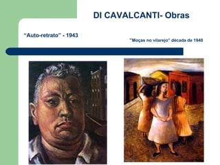 “ Auto-retrato” - 1943 “ Moças no vilarejo” década de 1940   DI CAVALCANTI- Obras 