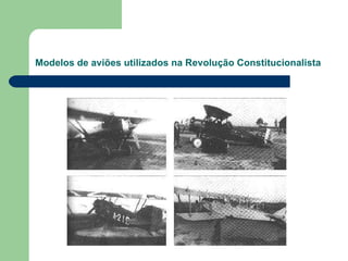 Modelos de aviões utilizados na Revolução Constitucionalista 