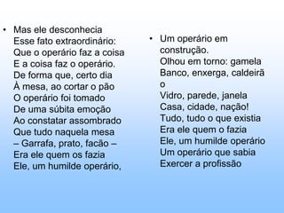 CANÇÃOPus o meu sonho num navioe o navio em cima do mar;— depois, abri o mar com as mãos,para o meu sonho naufragar.Minhas mãos ainda estão molhadasdo azul das ondas entreabertas,e a cor que escorre dos meus dedoscolore as areias desertas.O vento vem vindo de longe,a noite se curva de frio;debaixo da água vai morrendomeu sonho, dentro de um navio...DESENCANTO E DESILUSÃOChorarei quanto for preciso,para fazer com que o mar cresça,e o meu navio chegue ao fundoe o meu sonho desapareça.Depois, tudo estará perfeito:praia lisa, águas ordenadas,meus olhos secos como pedrase as minhas duas mãos quebradas.
