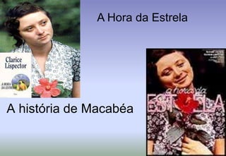 A Hora da EstrelaA história de Macabéa