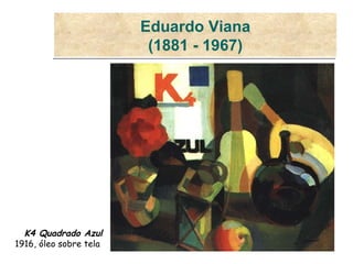 Eduardo Viana (1881 - 1967) K4 Quadrado Azul 1916, óleo sobre tela   