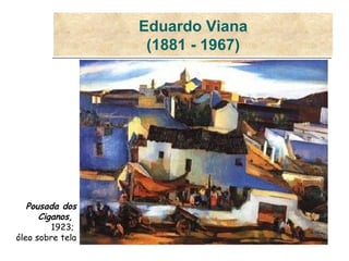Eduardo Viana (1881 - 1967) Pousada dos Ciganos,  1923;  óleo sobre tela 
