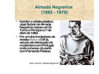 <ul><li>Escritor e artista plástico, José Sobral de Almada Negreiros nasceu em S. Tomé e Príncipe a 7 de Abril de 1893.  <...