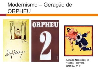 Modernismo – Geração de
ORPHEU
Almada Negreiros, in
“Frisos – Revista
Orpheu, nº 1”
 