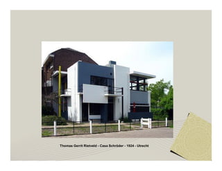 Thomas Gerrit Rietveld - Casa Schröder - 1924 - Utrecht 
 