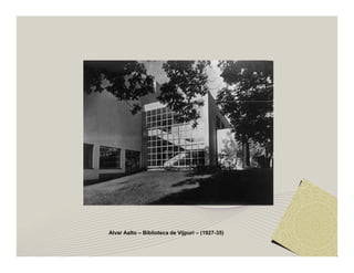 Alvar Aalto – Biblioteca de Vijpuri – (1927-35) 
