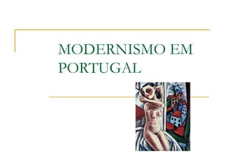 MODERNISMO EM PORTUGAL 