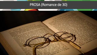 PROSA (Romance de 30)
 