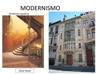 MODERNISMO Tendencia expresiva Víctor Horta 