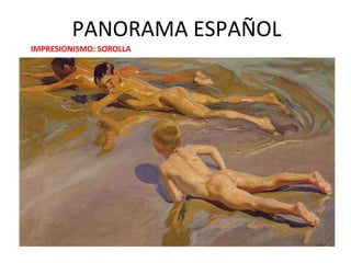 PANORAMA ESPAÑOL IMPRESIONISMO: SOROLLA